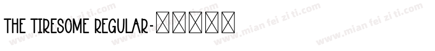 The Tiresome Regular字体转换